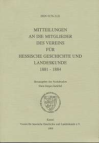 Kahlfuß, Hans-Jürgen (Hrsg.):  Mitteilungen an die Mitglieder des Vereins für Hessische Geschichte und Ladeskunde 1881 - 1884, Nachdruck, Verin für hessische Geschichte und Landeskunde e. V., 