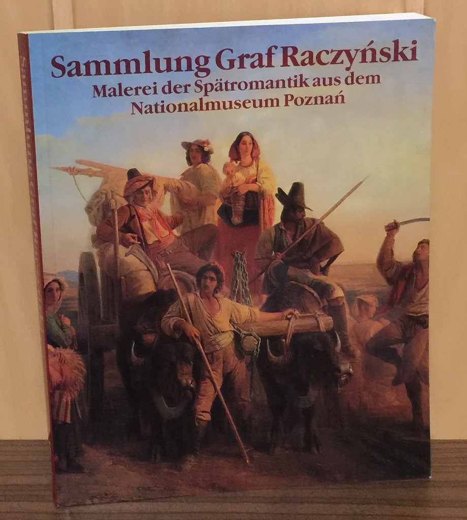 Sammlung Graf Raczynski : Malerei der Spätromantik aus dem Nationalmuseum Poznan.