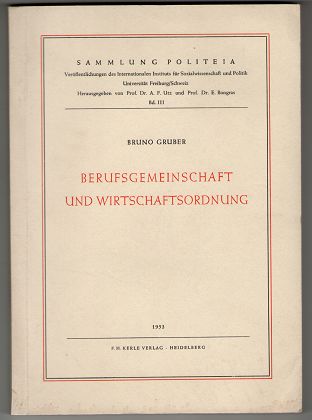 Berufsgemeinschaft und Wirtschaftsordnung. Sammlung Politeia , Band 3.