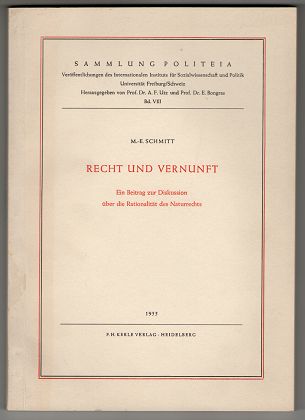 Recht und Vernunft. Ein Beitrag zur Diskussion über die Rationalität des Naturrechts. Sammlung Politeia , Band VIII.
