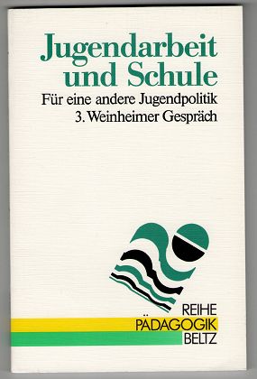 Kalb, Peter E. [Hrsg.] und Karin Sitte:  Jugendarbeit und Schule : Für eine andere Jugendpolitik. 3. Weinheimer Gespräch. 