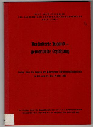 Veränderte Jugend - gewandelte Erziehung. Neue Schriftenreihe des Allgemeinen Fürsorgeerziehungstages ; Heft 19 / 1968.
