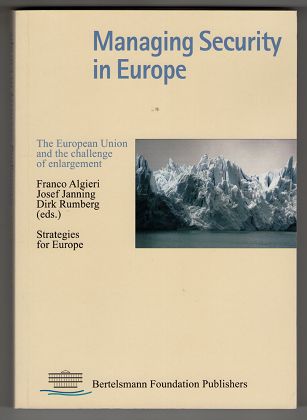 Managing security in Europe : The European Union and the challenge of enlargement. Strategies for Europe.