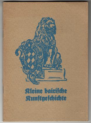 Elsen, Alois:  Kleine bairische Kunstgeschichte. 1. Heft: Laufende Vorlesungen an der Phil.-theol. Hochschule Freising, Sommersemester 1947. 