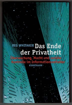 Das Ende der Privatheit : Überwachung, Macht und soziale Kontrolle im Informationszeitalter.