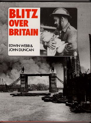 Webb, Edwin and John Duncan:  Blitz Over Britain. With contributions from Pat Barrett etc. edited by John Walton maps by Andreas Bereznay. Pictorial history series. 