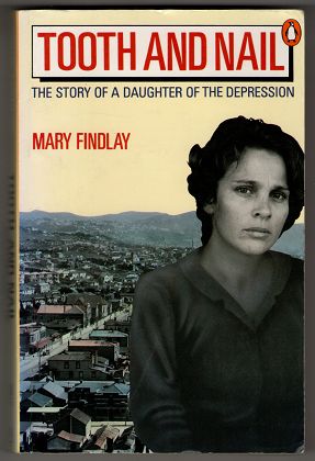 Findlay, Mary:  Tooth and Nail. The Story of a Daughter of the Depression. 