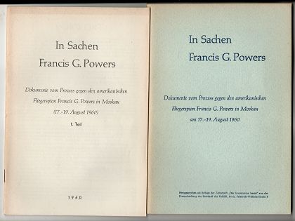 In Sachen Francis G. Powers. 1. u. 2. Teil (2 Bände) Dokumente vom Prozess gegen den amerikansichen Fliegerspion Francis G.Powers in Moskau am 17.-19.August 1960.