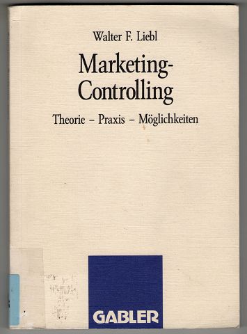 Marketing-Controlling : Theorie - Praxis - Möglichkeiten.