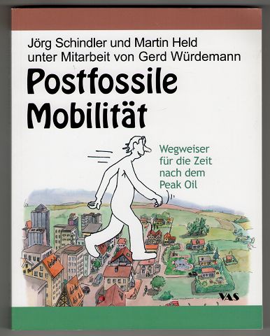 Postfossile Mobilität : Wegweiser für die Zeit nach dem Peak Oil.