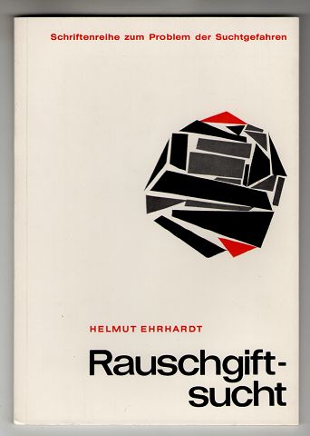 Ehrhardt, Helmut E.:  Rauschgiftsucht. Schriftenreihe zum Problem der Suchtgefahren Heft 13. 
