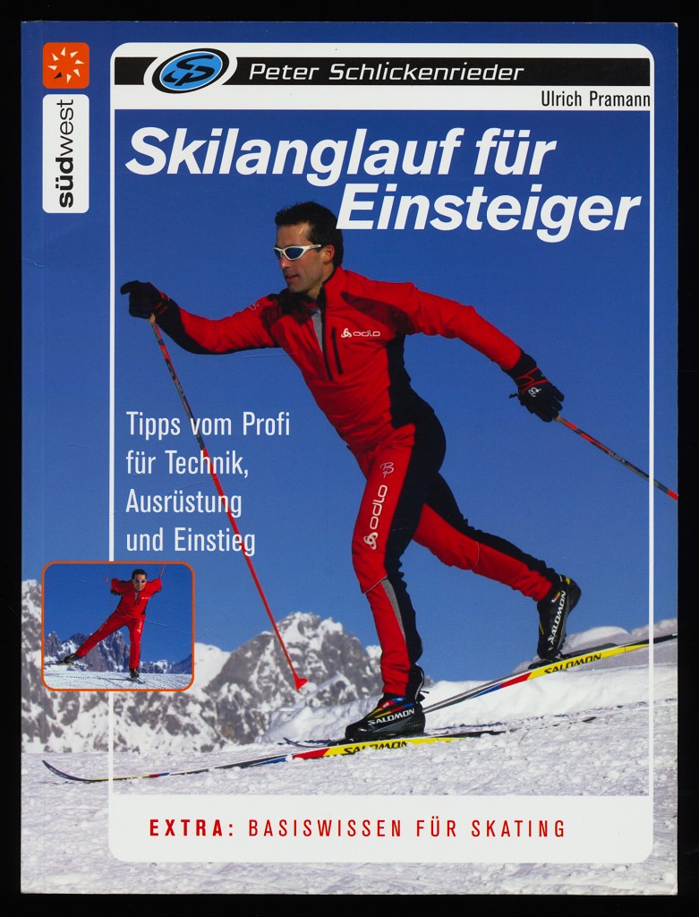 Skilanglauf für Einsteiger : Tipps vom Profi für Technik, Ausrüstung und Einstieg. Extra: Basiswissen für Skating.
