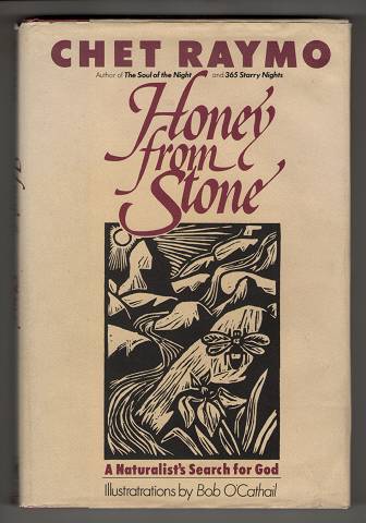 Honey from Stone : A Naturalist`s Search for God.