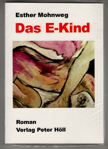 Mohnweg, Esther:  Das E-Kind : Roman. 