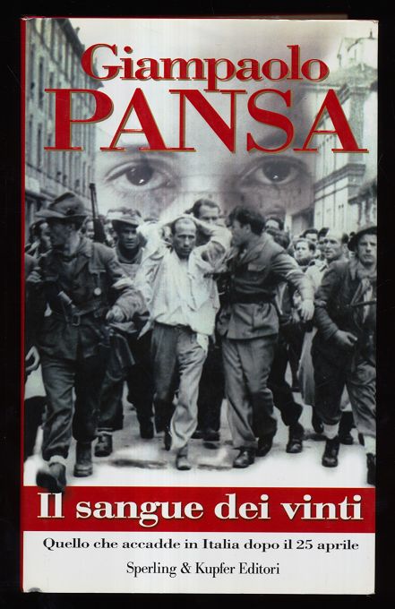 Pansa, Giampaolo:  Il sangue dei vinti. Quello che accadde in Italia dopo il 25 aprile. (Saggi Storia) 