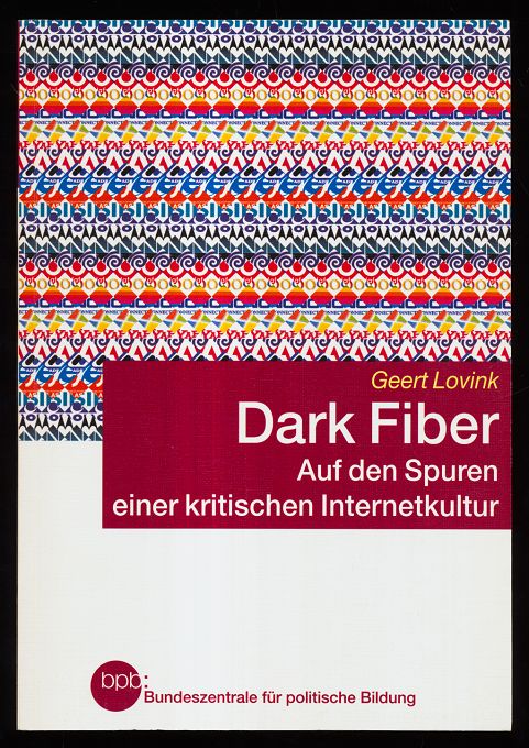 Dark Fiber : Auf den Spuren einer kritischen Internetkultur.