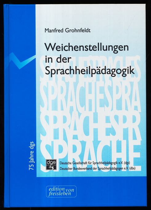 Weichenstellungen in der Sprachheilpädagogik : 75 Jahre Gesellschaft für Sprachheilpädogik e.V.