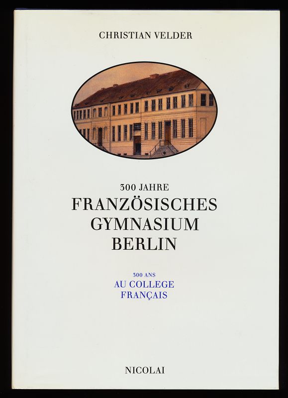 300 Jahre Französisches Gymnasium Berlin - 300 ans au College Francais.
