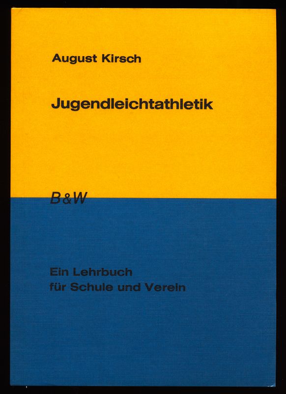 Kirsch, August:  Jugendleichtathletik : Ein Lehrbuch für Schule und Verein. 