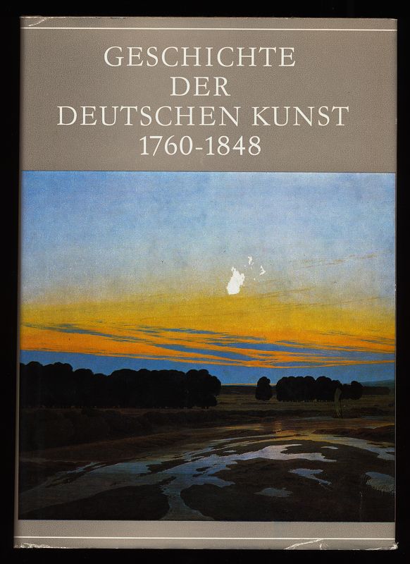 Feist, Peter H. [Hrsg.], Thomas Häntzsche und Helga Paditz:  Geschichte der deutschen Kunst 1760 - 1848 