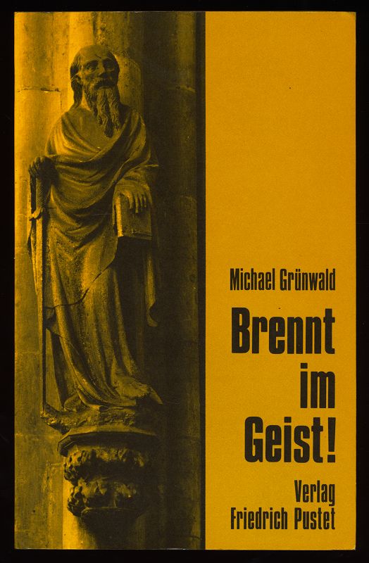 Grünwald, Michael:  Brennt im Geist! Verkündigung im Regensburger Dom. Lesejahr B - die zweiten (2.) Lesungen. 