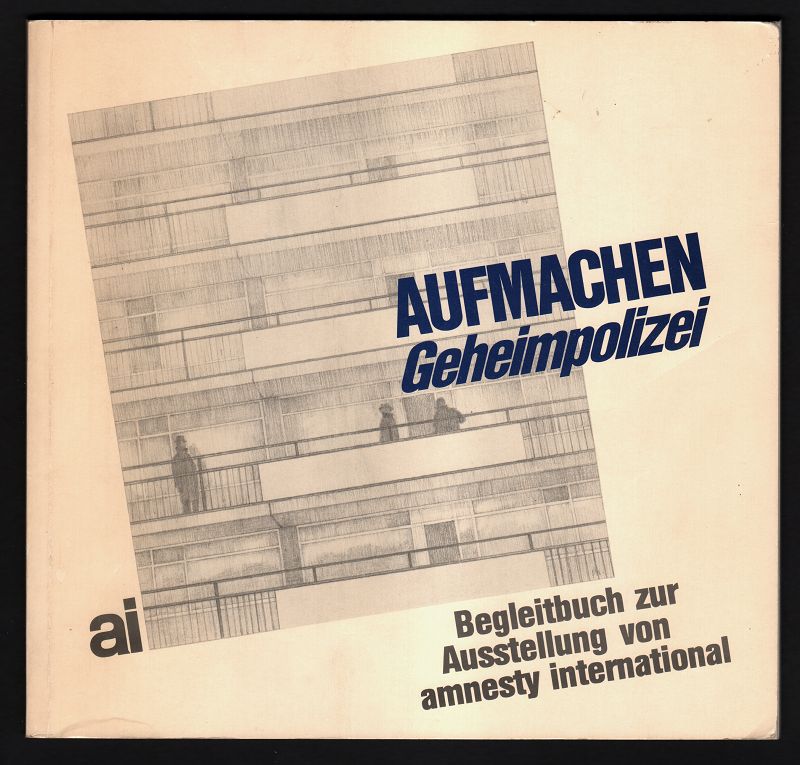 Aufmachen Geheimpolizei - Begleitbuch zur Ausstellung von Amnesty International 1982