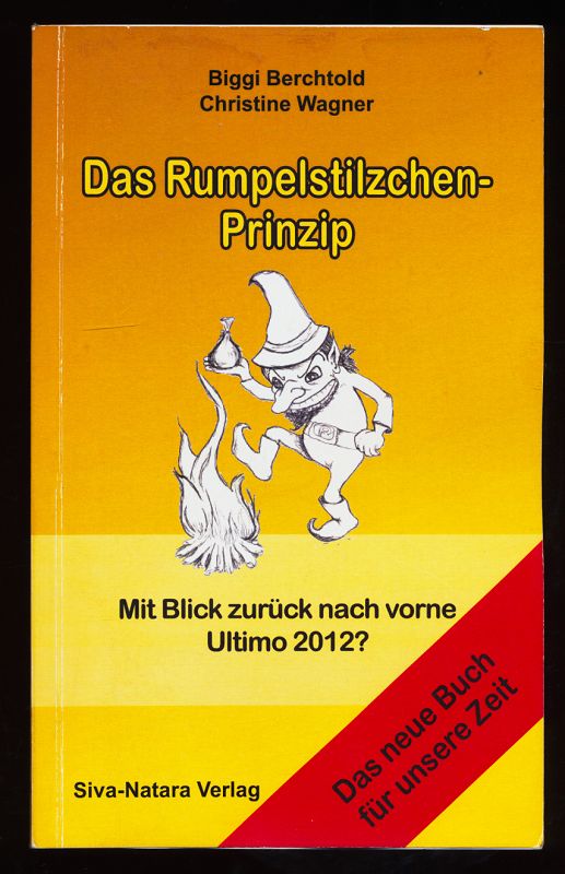 Das Rumpelstilzchen-Prinzip : Mit Blick zurück nach vorne, Ultimo 2012?