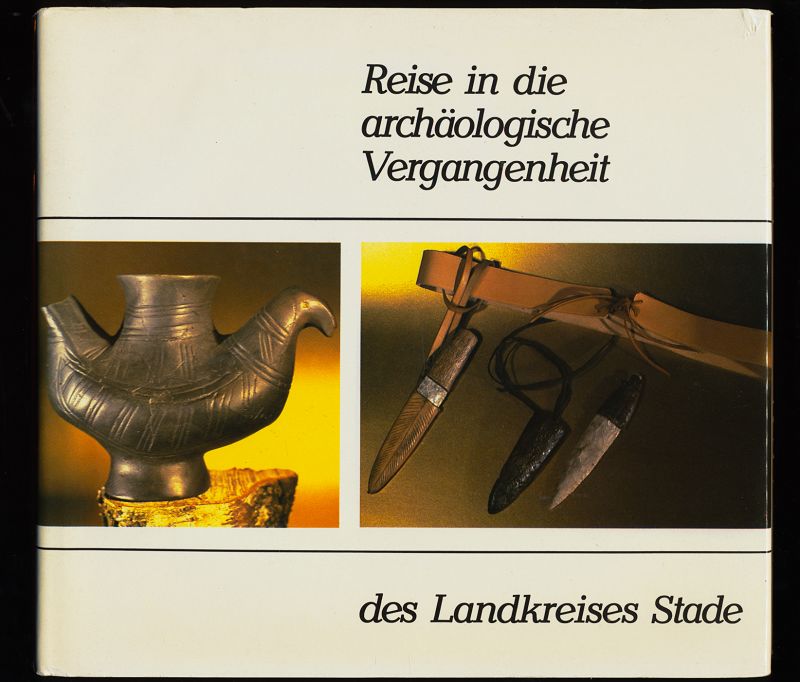Landkreis Stade (Hrsg.):  Reise in die archäologische Vergangenheit des Landkreises Stade. 