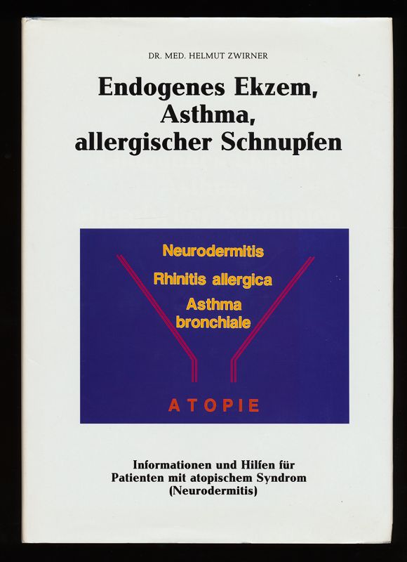 Endogenes Ekzem, Asthma, allergischer Schnupfen : Informationen und Hilfen für Patienten mit atopischem Syndrom (Neurodermitis)