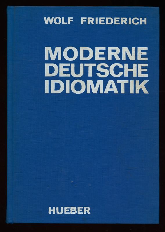 Moderne deutsche Idiomatik : Systematisches Wörterbuch mit Definitionen und Beispielen.