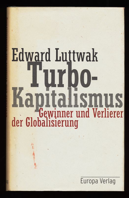Turbo-Kapitalismus : Gewinner und Verlierer der Globalisierung.