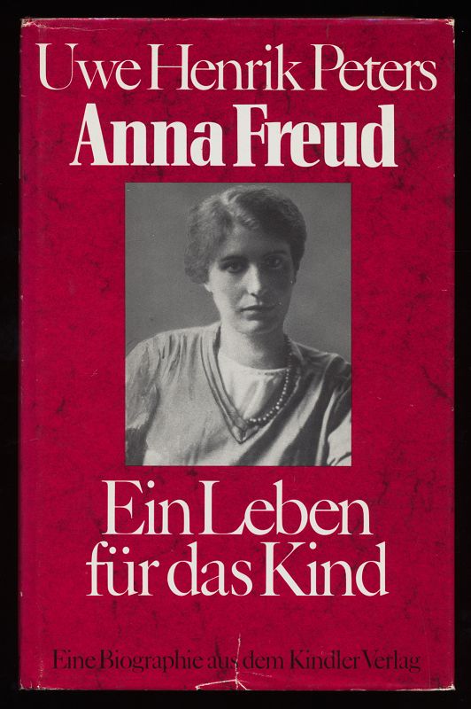 Anna Freud : Ein Leben für das Kind.