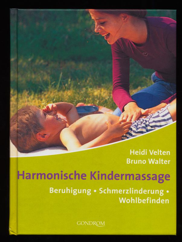Harmonische Kindermassage : Beruhigung, Schmerzlinderung, Wohlbefinden.