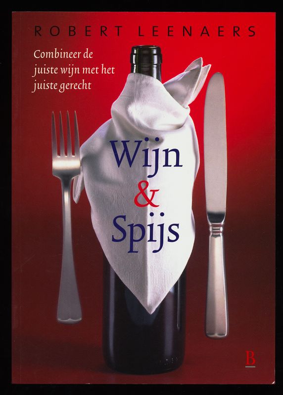 Wijn & Spijs : Combineer de juiste wijn met het juiste gerecht.