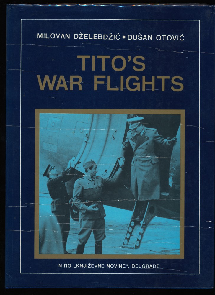 Dzelebdzic, Milovan and Dusan Otovic:  Tito`s War Flights (Titos War Flights) 