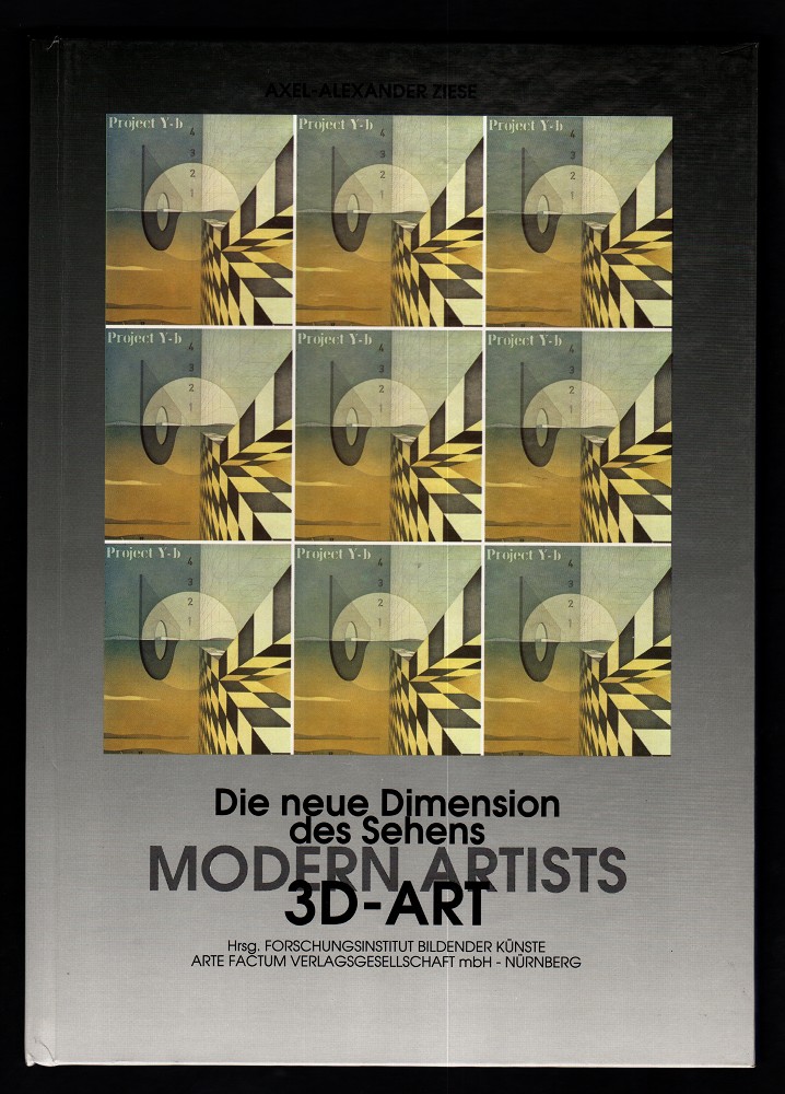 Die neue Dimension des Sehens - Modern Artists 3D Art : Eine Forschungsarbeit aus dem Forschungsinstitut Bildender Künste, GbR.