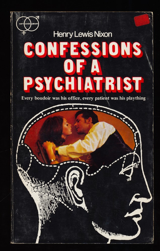 Nixon, Henry Lewis:  Confessions of a Psychiatrist. Every boudoir was his office, every patient was his plaything. 