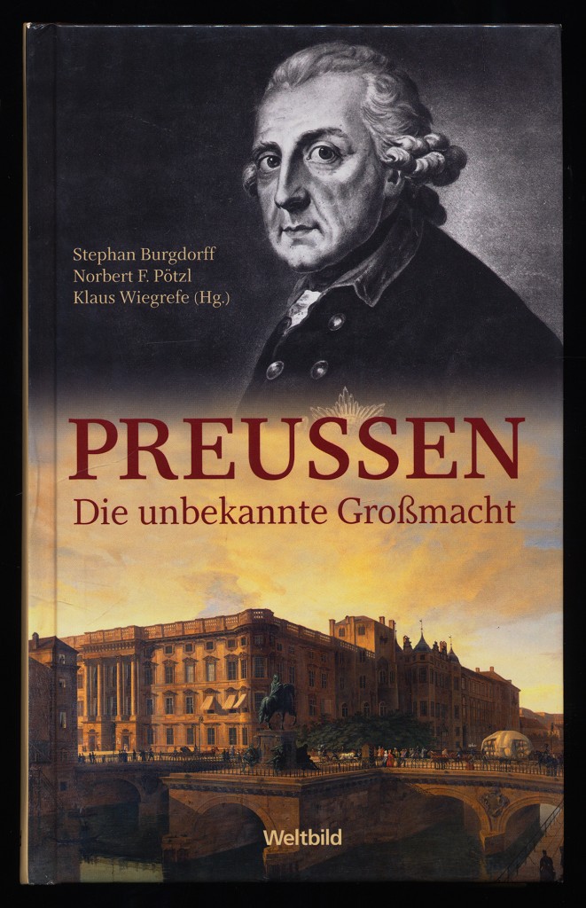 Preussen : Die unbekannte Großmacht.
