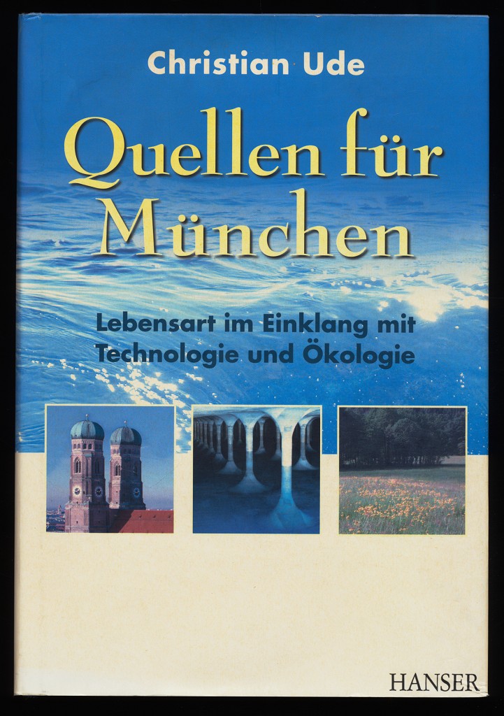 Quellen für München : Lebensart im Einklang mit Technologie und Ökologie.