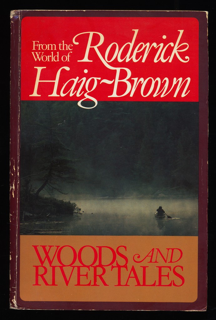 Woods and River Tales : From the World of Roderick Haig-Brown. Edited by Valerie Haig-Brown