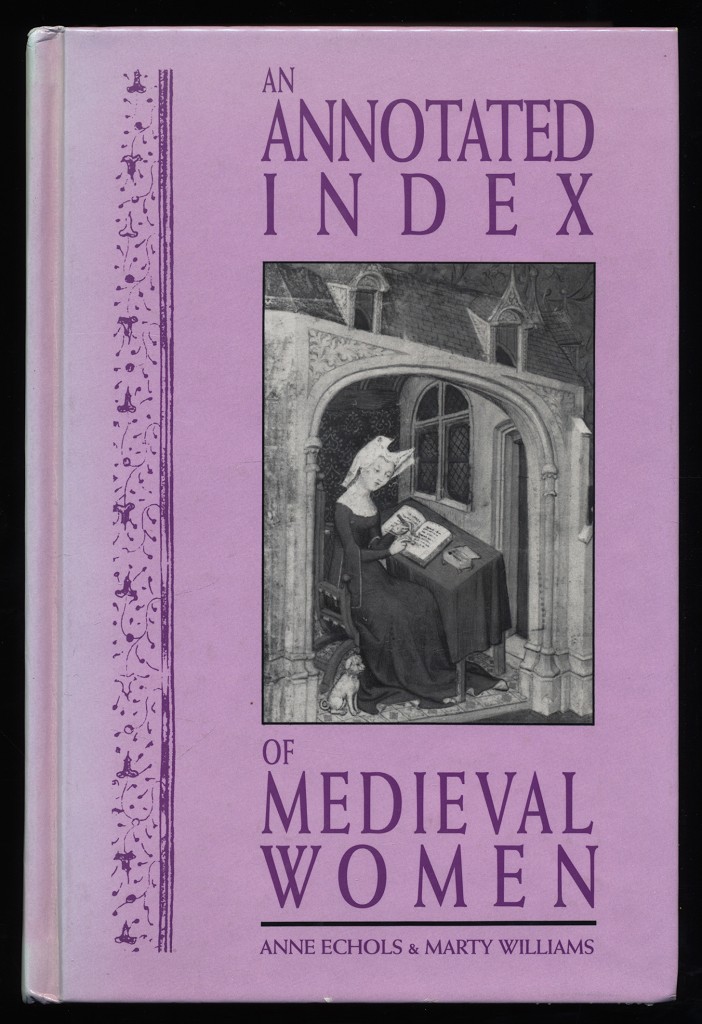 Echols, Anne and Marty Williams:  An annotated index of medieval women / by Anne Echols and Marty Williams. 