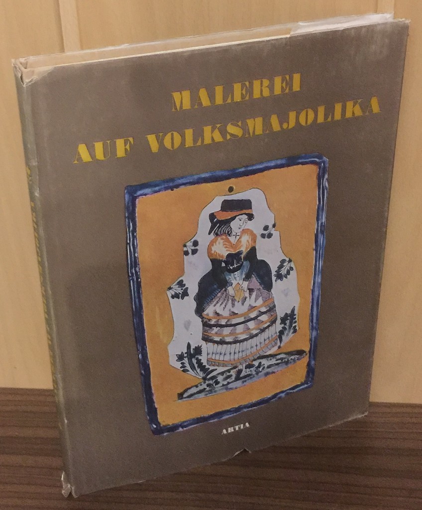 Malerei auf Volksmajolika : Von der Wiedertäuferkeramik zur Volkskunst 1685 - 1925