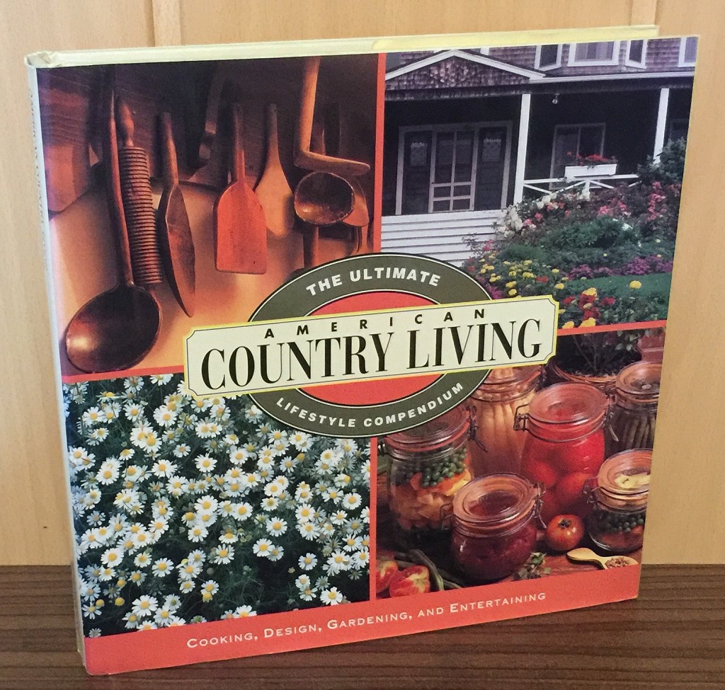 American country living : The ultimate Lifestyle Compendium - Cooking, Design, Gardening, and Entertaining.