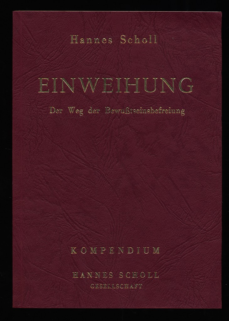 Einweihung : Der Weg der Bewußstseinsbefreiung. Kompendium.