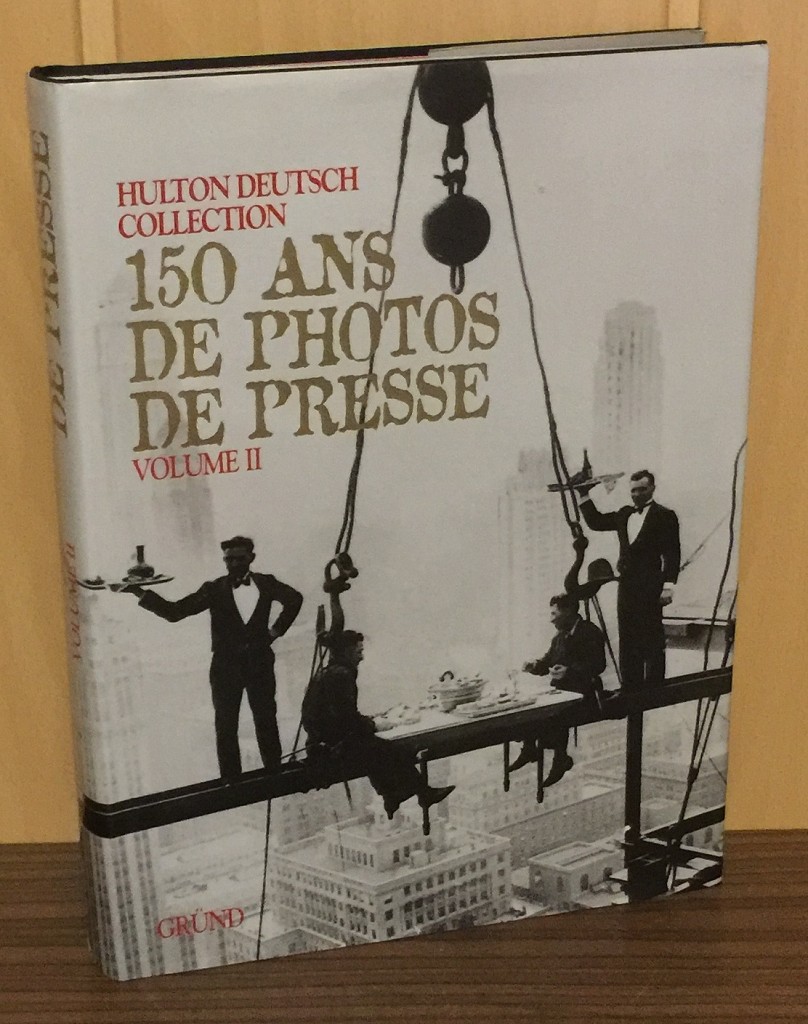 150 ans de Pphotos de Presse Vol. 2 - The Hulton Deutsch Collection. 150 Years of Photo Journalism - 150 Jahre Fotojournalismus Volume II.