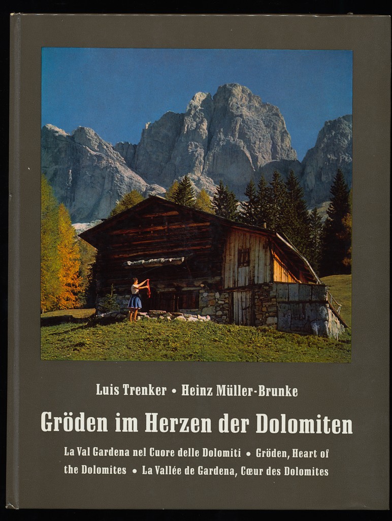 Trenker, Luis und Heinz Müller-Brunke:  Gröden im Herzen der Dolomiten - La Val Gardena nel cuore delle Dolomiti - Gröden, heart of the Dolomites. 