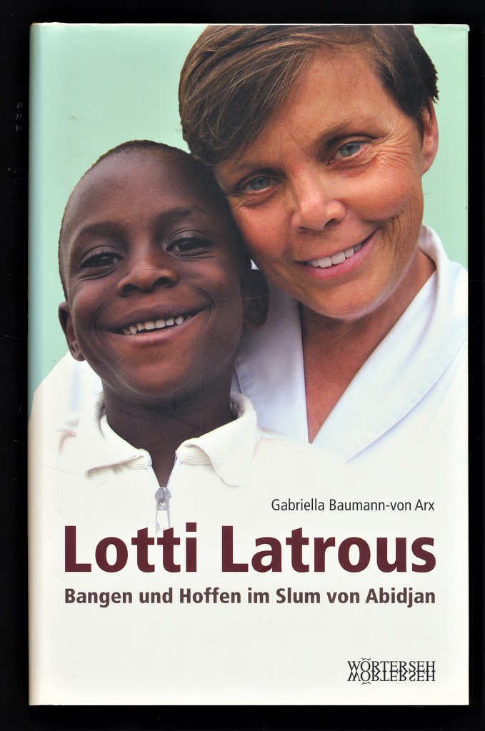 Lotti Latrous : Bangen und Hoffen im Slum von Abidjan.