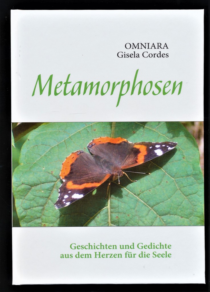 Metamorphosen : Geschichten und Gedichte aus dem Herzen für die Seele.  2. Aufl., - Cordes, Gisela