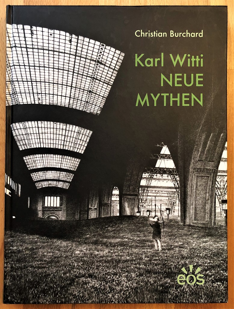 Burchard, Christian und Karl Witti (Künstler):  Karl Witti - Neue Mythen : Werkeinführung und kommentiertes Werkverzeichnis 1963-2015 