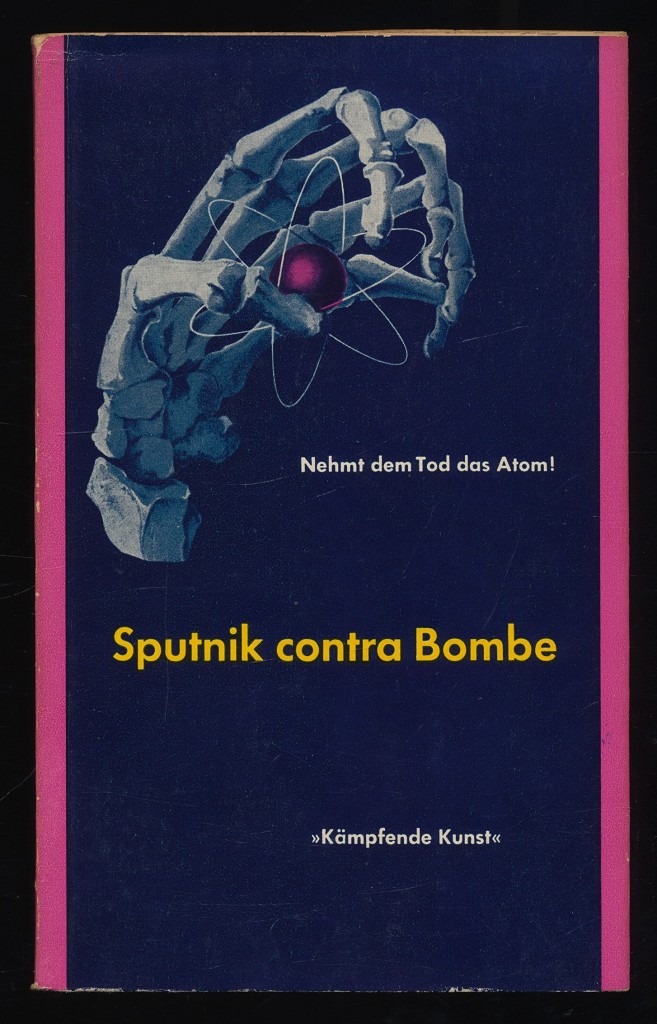 Wolf, Gerhard:  Sputnik contra Bombe : Lyrik, Prosa, Berichte. Kämpfende Kunst. 